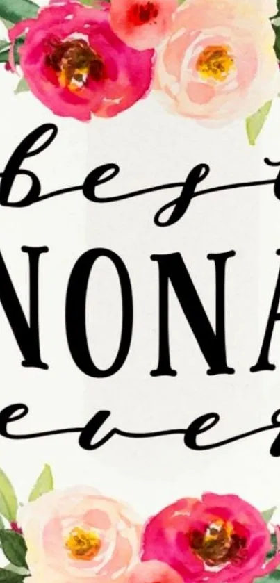 "Best Nona Ever" quote with floral design on wallpaper.